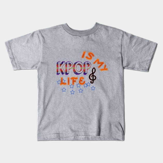 Kpop Is My Life Kids T-Shirt by Byeolbit